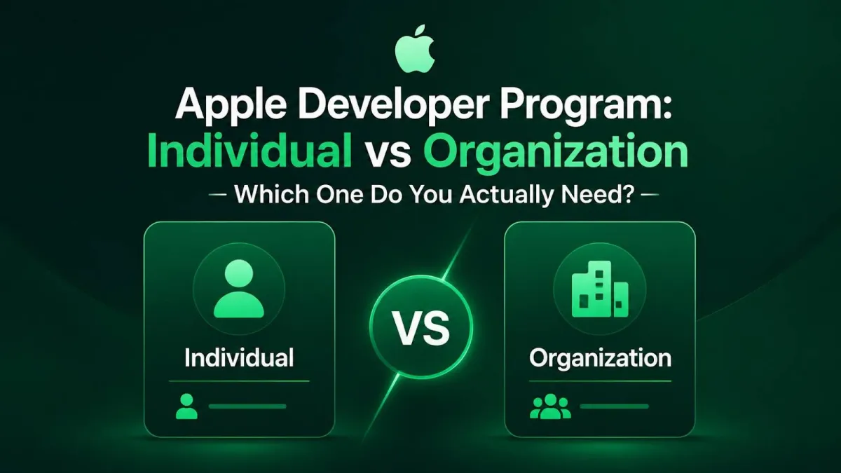 Apple Developer Program: Individual vs Organization (2026 Guide)