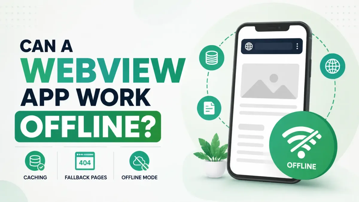 Can a WebView App Work Offline? Caching, Fallback Pages & Offline Mode Explained