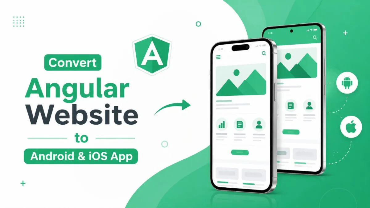 Convert Your Angular Web App Into a Real Android & iOS App — No Migration Required