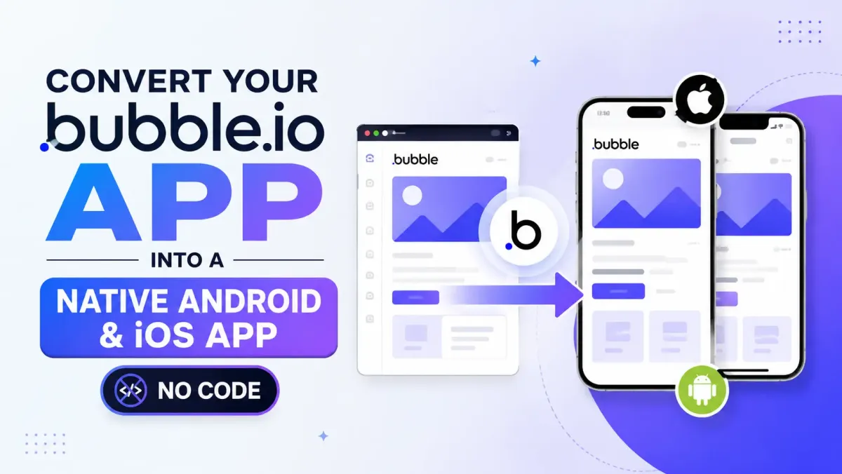 Convert Your Bubble.io App to iOS & Android (No Code)