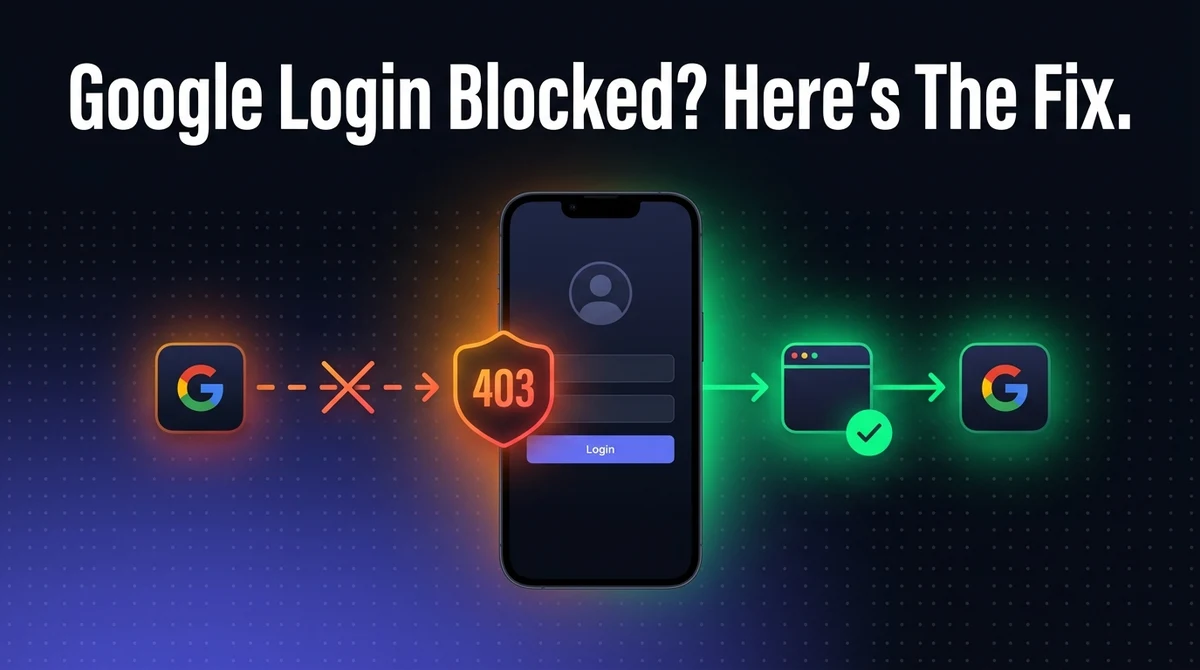 Google Login Blocked in WebView? Fixing "disallowed_useragent" (403)